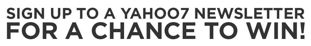 Sign up to a Yahoo7 newsletter to win